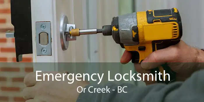 Emergency Locksmith Or Creek - BC
