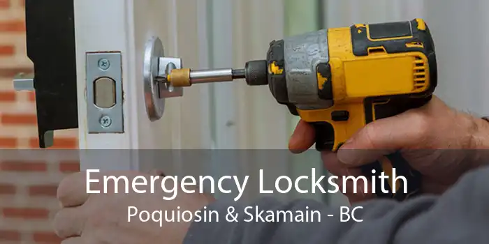Emergency Locksmith Poquiosin & Skamain - BC