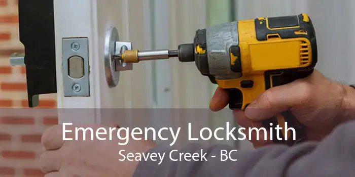 Emergency Locksmith Seavey Creek - BC