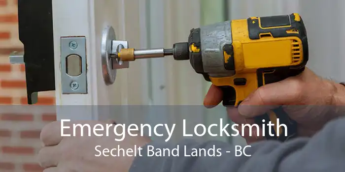 Emergency Locksmith Sechelt Band Lands - BC