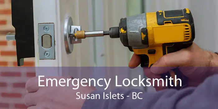 Emergency Locksmith Susan Islets - BC