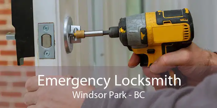 Emergency Locksmith Windsor Park - BC