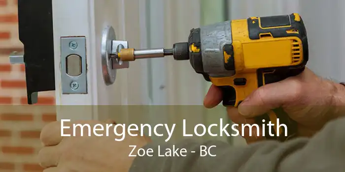 Emergency Locksmith Zoe Lake - BC
