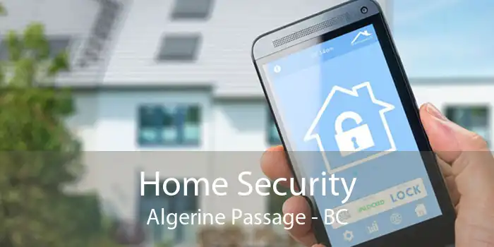Home Security Algerine Passage - BC
