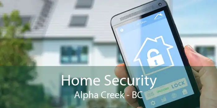 Home Security Alpha Creek - BC