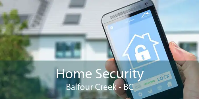 Home Security Balfour Creek - BC