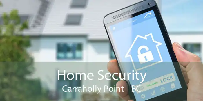 Home Security Carraholly Point - BC