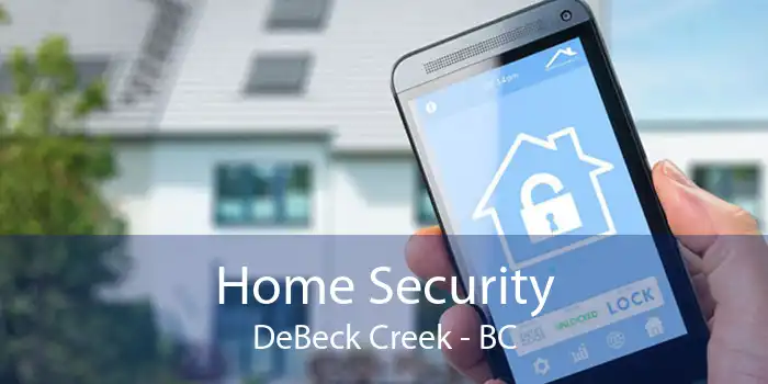 Home Security DeBeck Creek - BC
