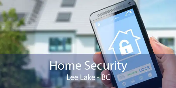 Home Security Lee Lake - BC