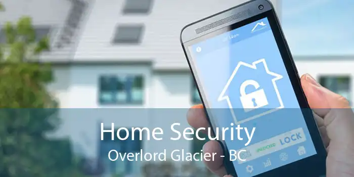 Home Security Overlord Glacier - BC