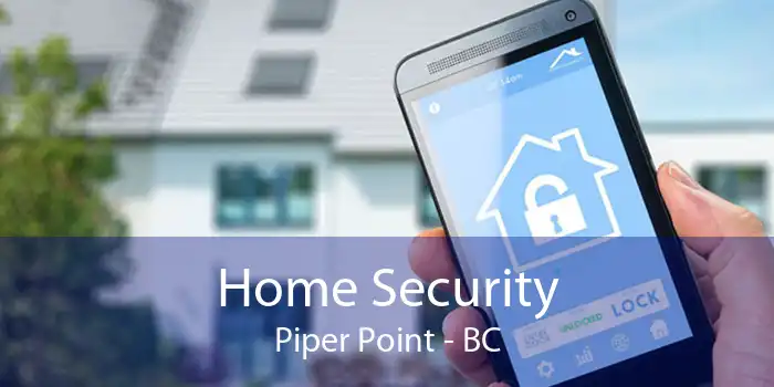 Home Security Piper Point - BC