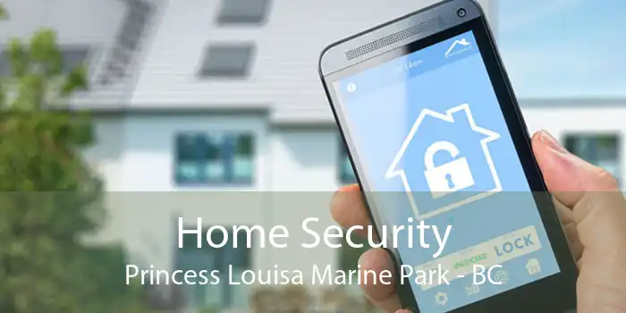 Home Security Princess Louisa Marine Park - BC