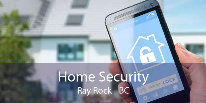 Home Security Ray Rock - BC