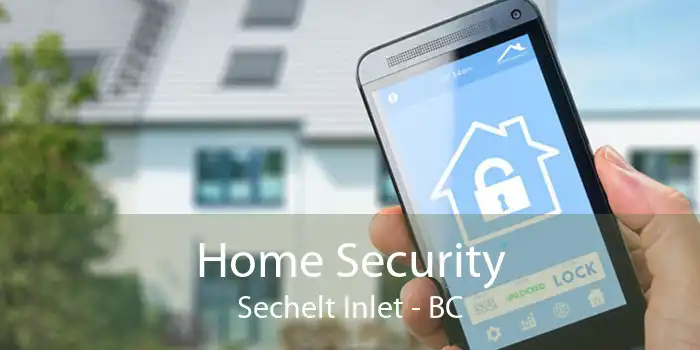 Home Security Sechelt Inlet - BC
