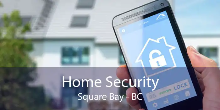 Home Security Square Bay - BC