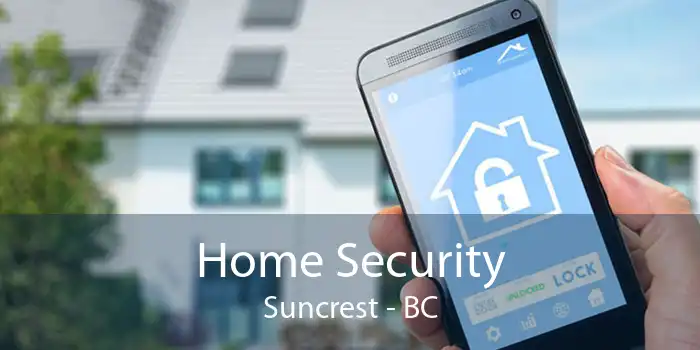 Home Security Suncrest - BC