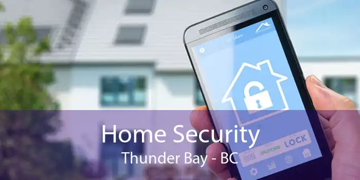 Home Security Thunder Bay - BC
