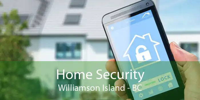 Home Security Williamson Island - BC