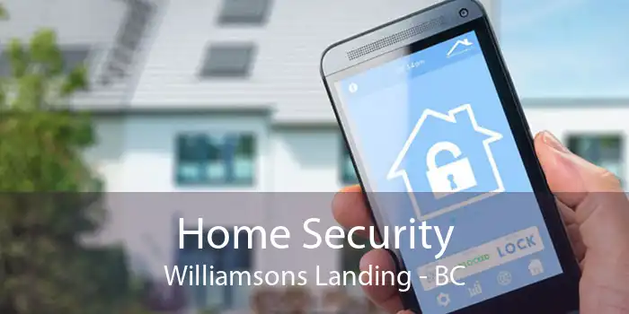 Home Security Williamsons Landing - BC
