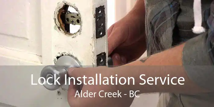 Lock Installation Service Alder Creek - BC