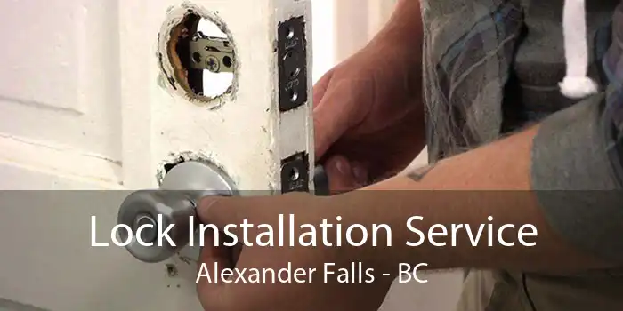 Lock Installation Service Alexander Falls - BC