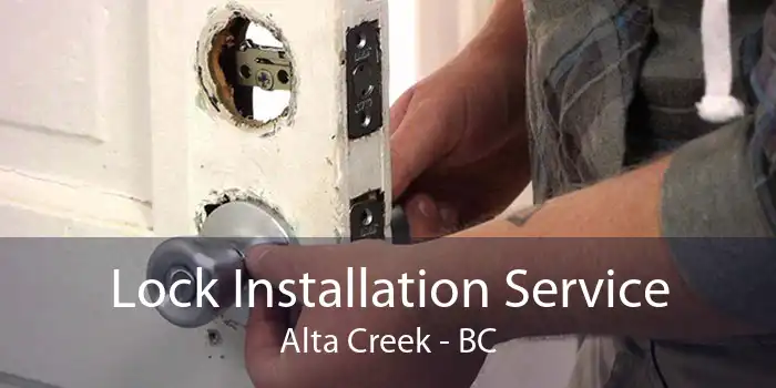 Lock Installation Service Alta Creek - BC