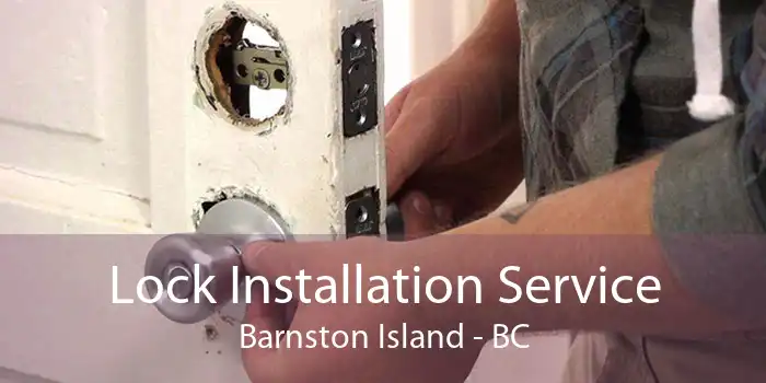 Lock Installation Service Barnston Island - BC