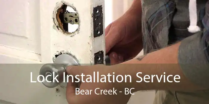 Lock Installation Service Bear Creek - BC