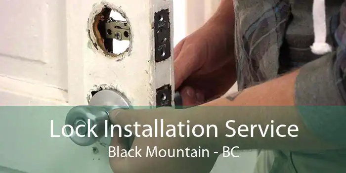 Lock Installation Service Black Mountain - BC