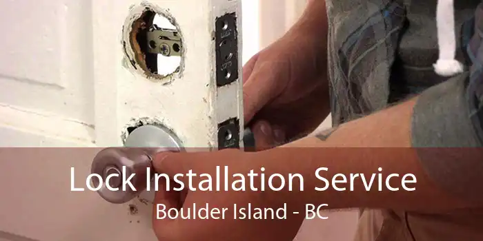 Lock Installation Service Boulder Island - BC