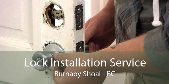 Lock Installation Service Burnaby Shoal - BC