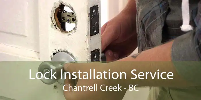 Lock Installation Service Chantrell Creek - BC