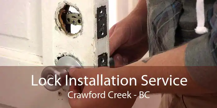 Lock Installation Service Crawford Creek - BC