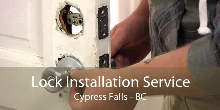 Lock Installation Service Cypress Falls - BC