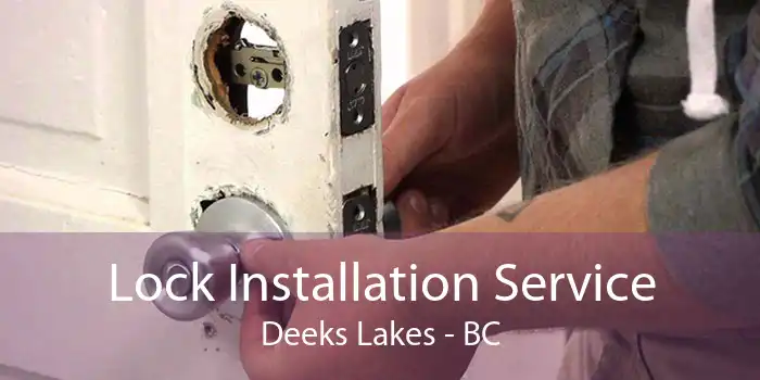 Lock Installation Service Deeks Lakes - BC