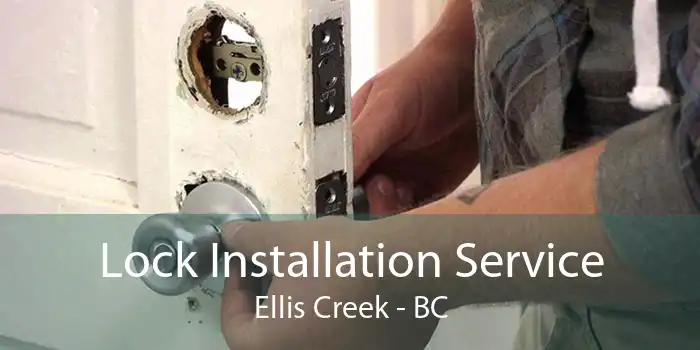 Lock Installation Service Ellis Creek - BC