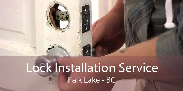 Lock Installation Service Falk Lake - BC