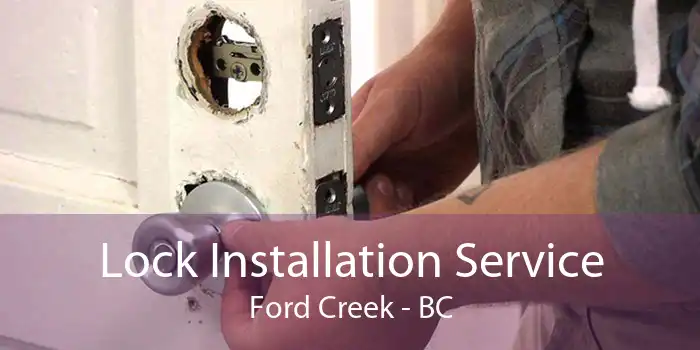 Lock Installation Service Ford Creek - BC