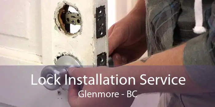 Lock Installation Service Glenmore - BC