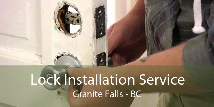 Lock Installation Service Granite Falls - BC