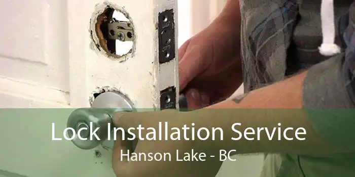 Lock Installation Service Hanson Lake - BC