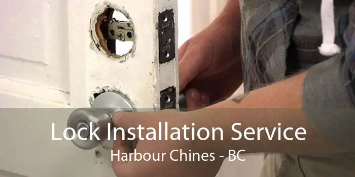 Lock Installation Service Harbour Chines - BC