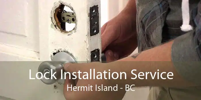 Lock Installation Service Hermit Island - BC