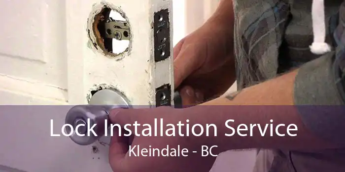 Lock Installation Service Kleindale - BC