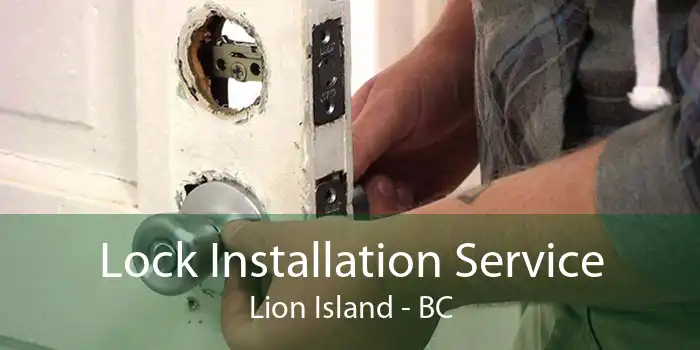 Lock Installation Service Lion Island - BC