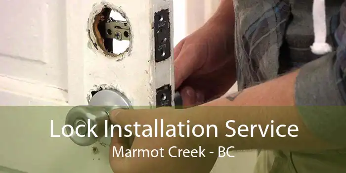Lock Installation Service Marmot Creek - BC