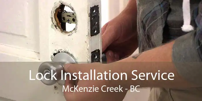 Lock Installation Service McKenzie Creek - BC