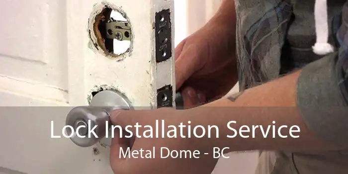 Lock Installation Service Metal Dome - BC