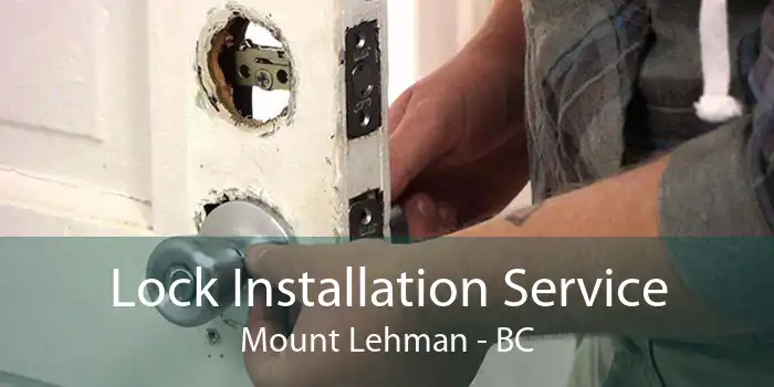 Lock Installation Service Mount Lehman - BC