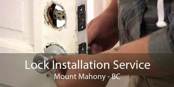Lock Installation Service Mount Mahony - BC